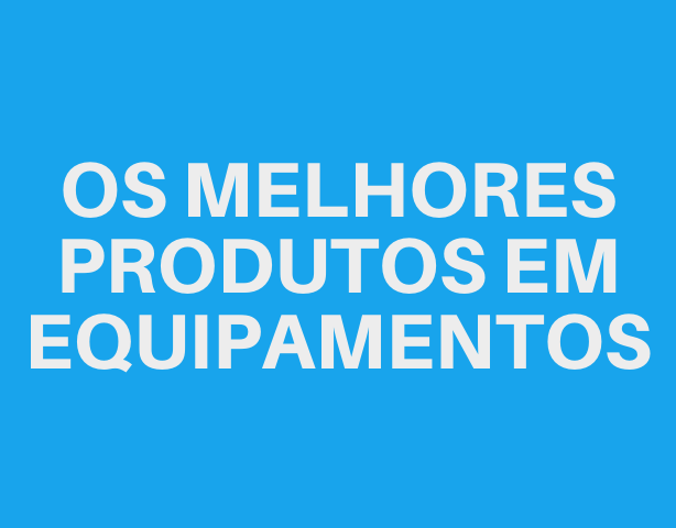 Os melhores equipamentos